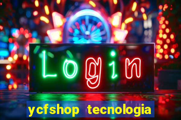 ycfshop tecnologia em ecommerce ltda jogos